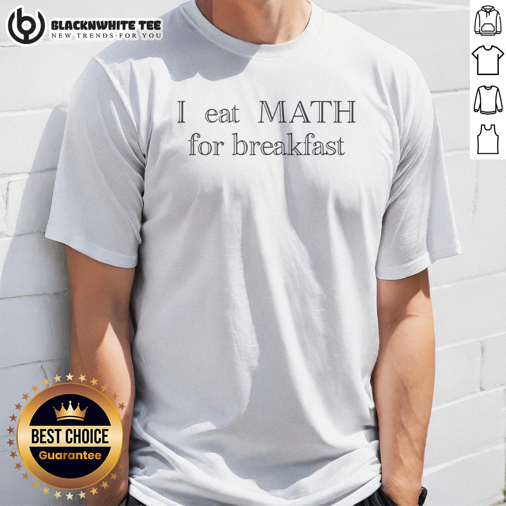 Pretty I Eat Math For Breakfast Humor Shirt
