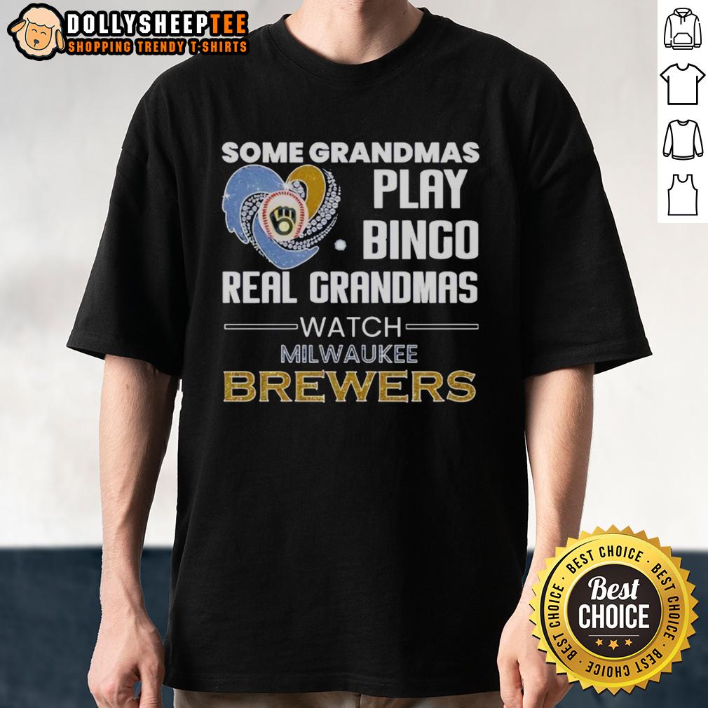Good Milwaukee Brewers Some Grandmas Play Bingo Real Grandmas Watch Diamond Heart Shape T-Shirt