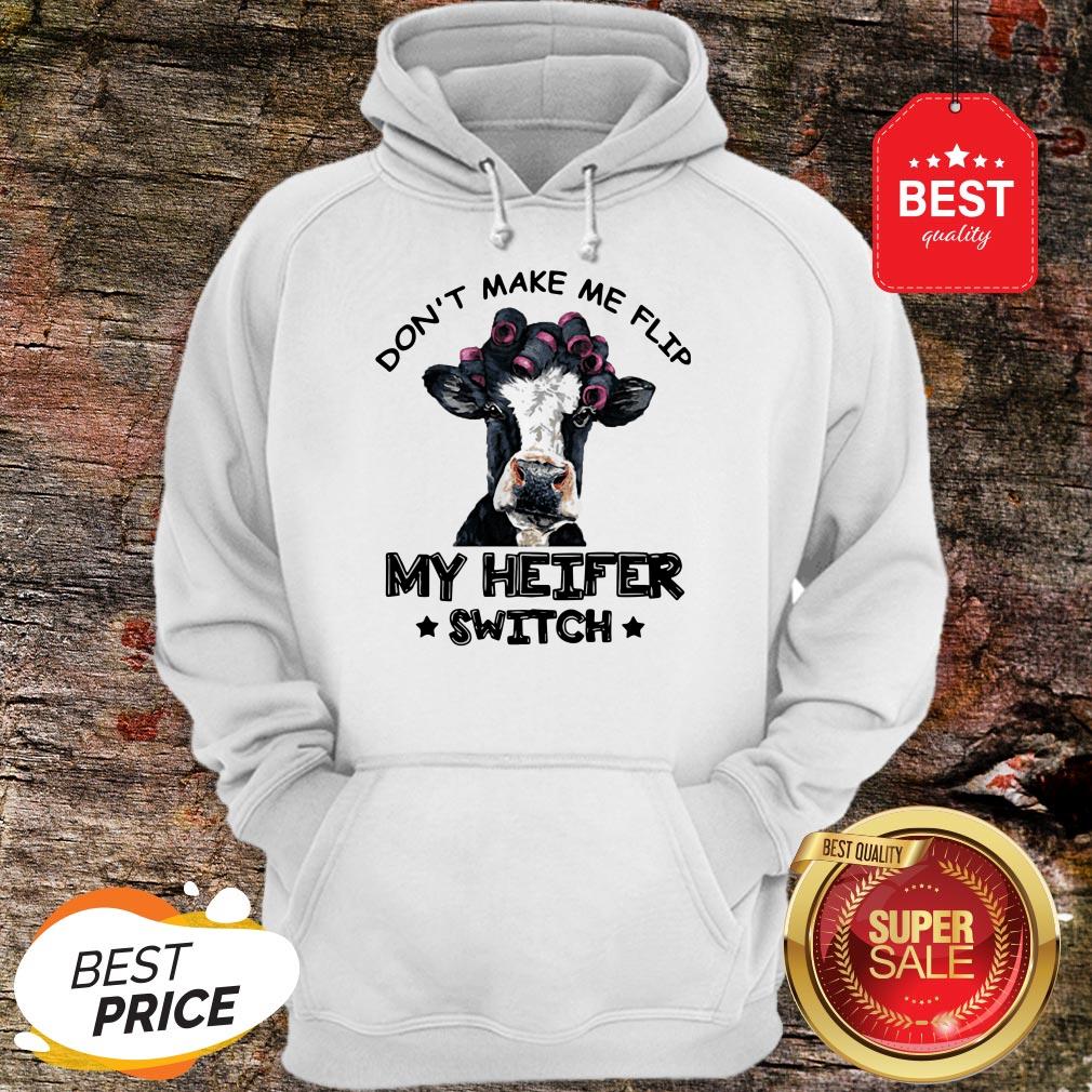 Don't Make Me Flip My Heifer Switch Shirt - Image 5