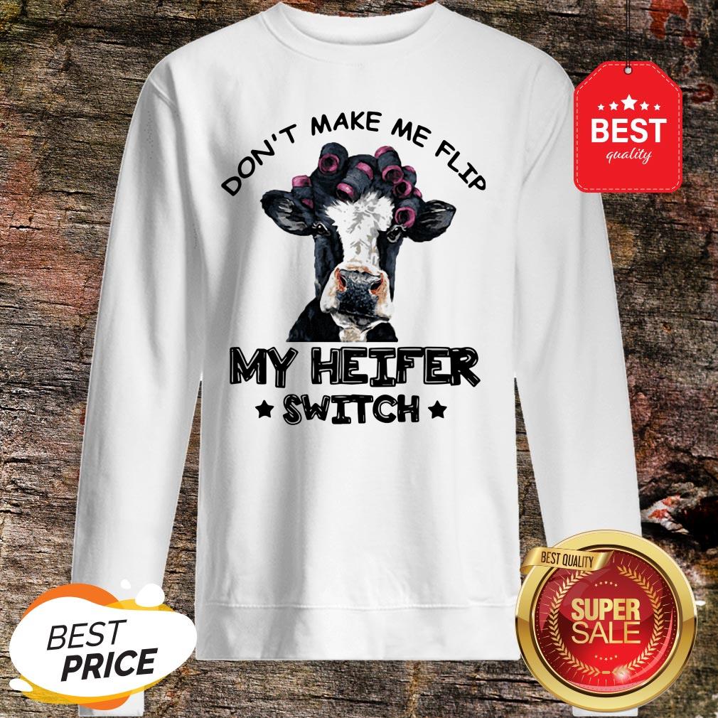 Don't Make Me Flip My Heifer Switch Shirt - Image 4
