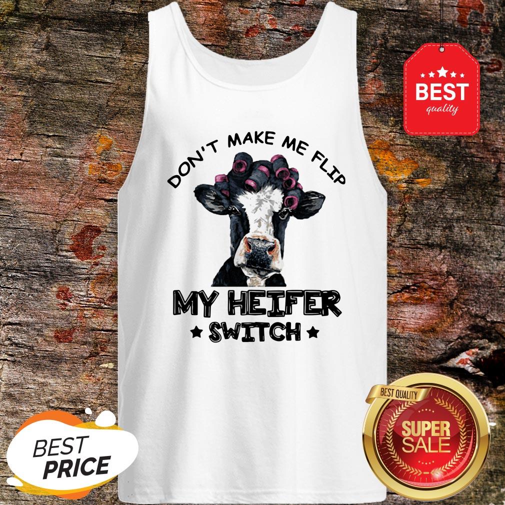 Don't Make Me Flip My Heifer Switch Shirt - Image 3