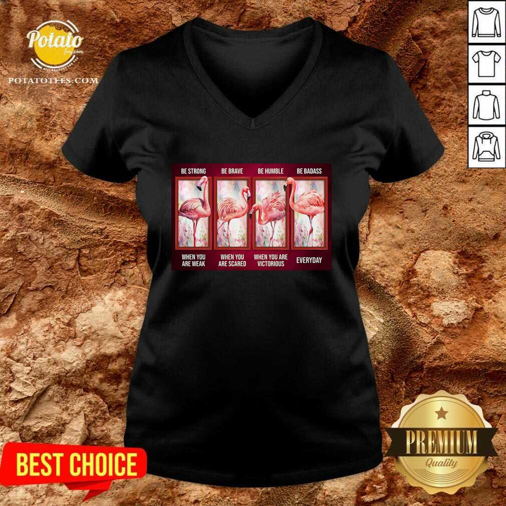 Funny Flamingo Be Strong Be Brave Be Humble Be Badass Horizontal Shirt - Image 2