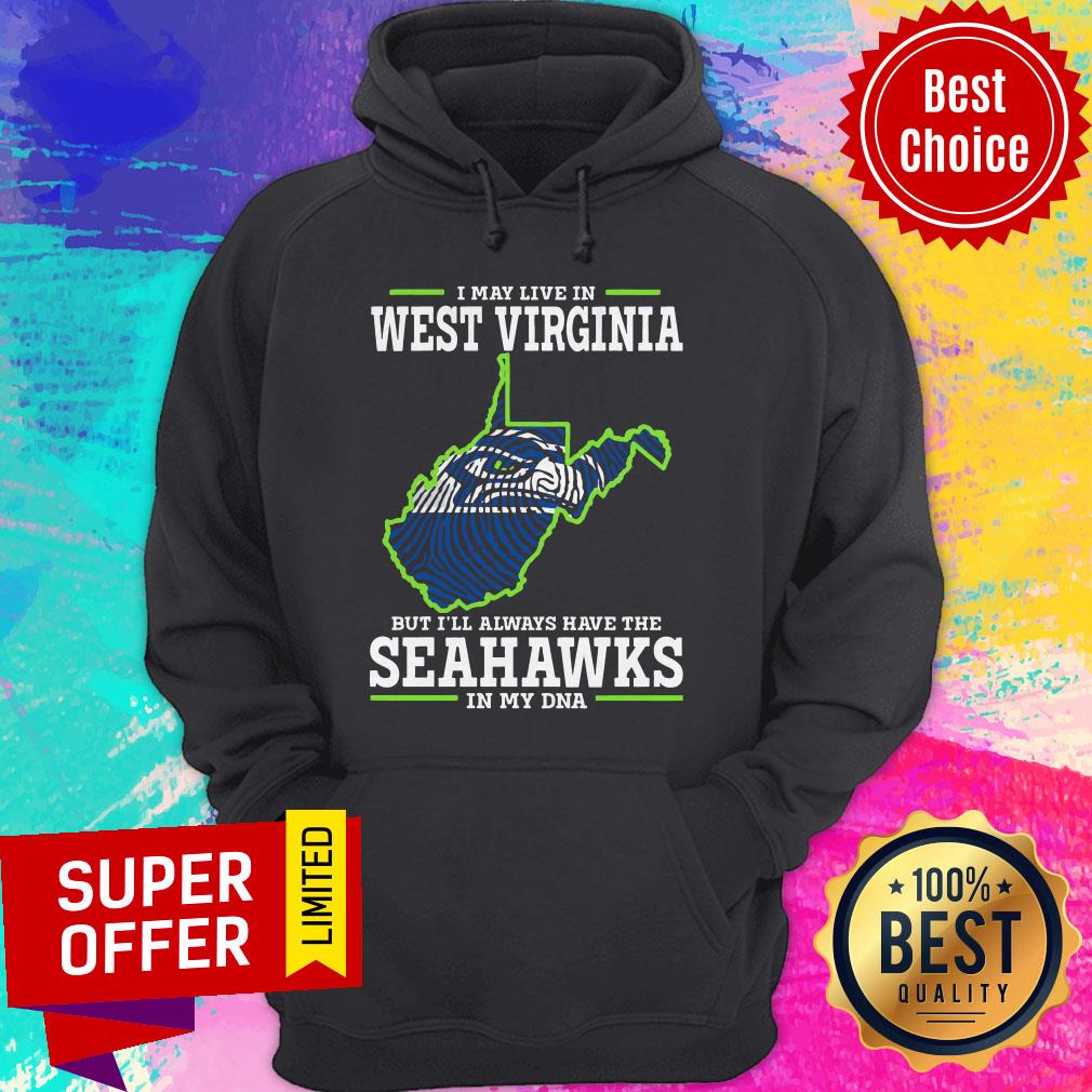 Nice I May Live In West Virginia But I’ll Always Have The Seahawks In My DNA Shirt - Image 3
