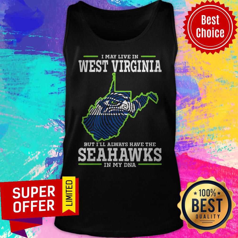 Nice I May Live In West Virginia But I’ll Always Have The Seahawks In My DNA Shirt - Image 5