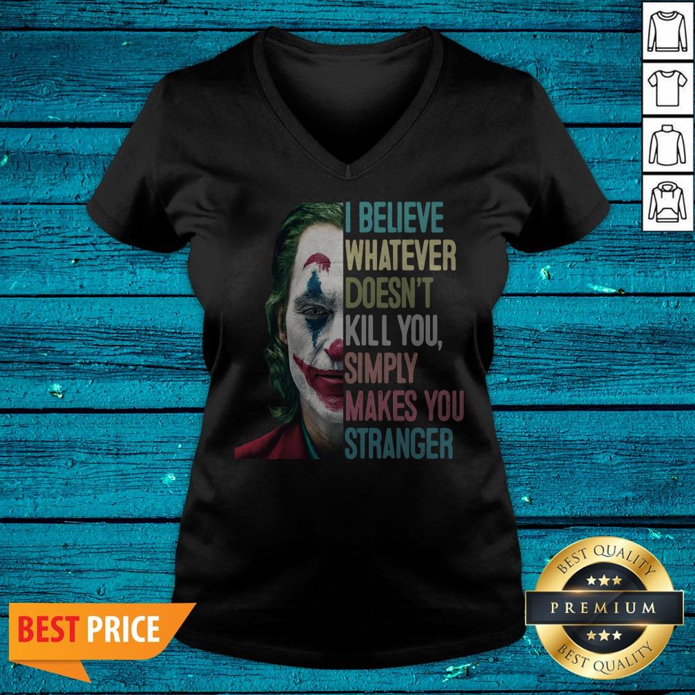 The Joker I Believe Whatever Doesn't Kill You Simply Makes You Stranger Shirt - Image 4