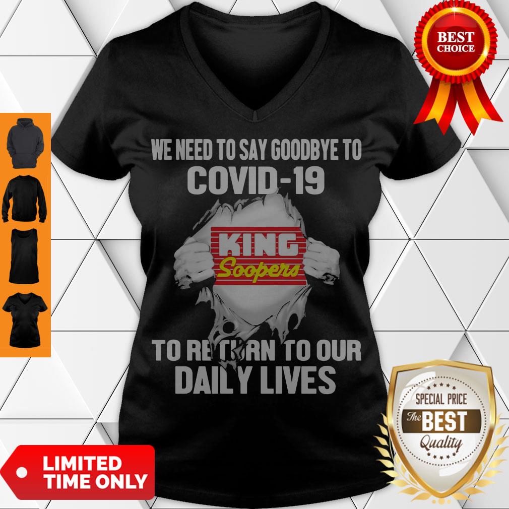 King Soopers We Need To Say Goodbye To Covid 19 To Return To Our Daily Lives Shirt - Image 5