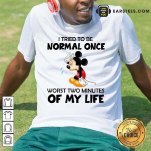 Top Mickey I Tried To Be Normal Once Shirt