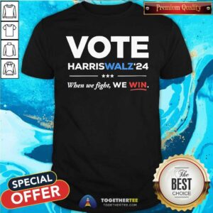 Pretty Vote Kamala Harris Tim Walz 24 When We Fight We Win T-Shirt
