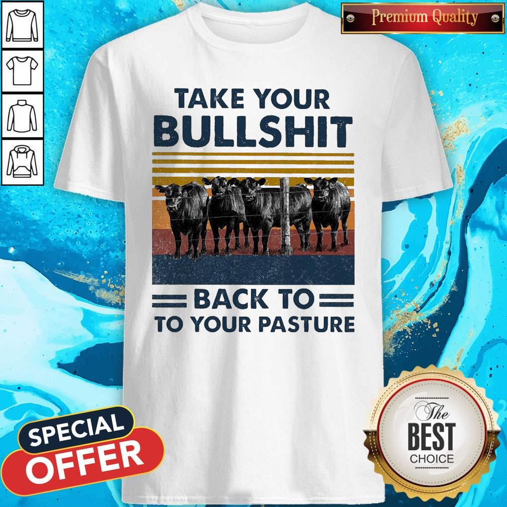 Take Your Bullshit Back To Your Pasture Vintage Shirt