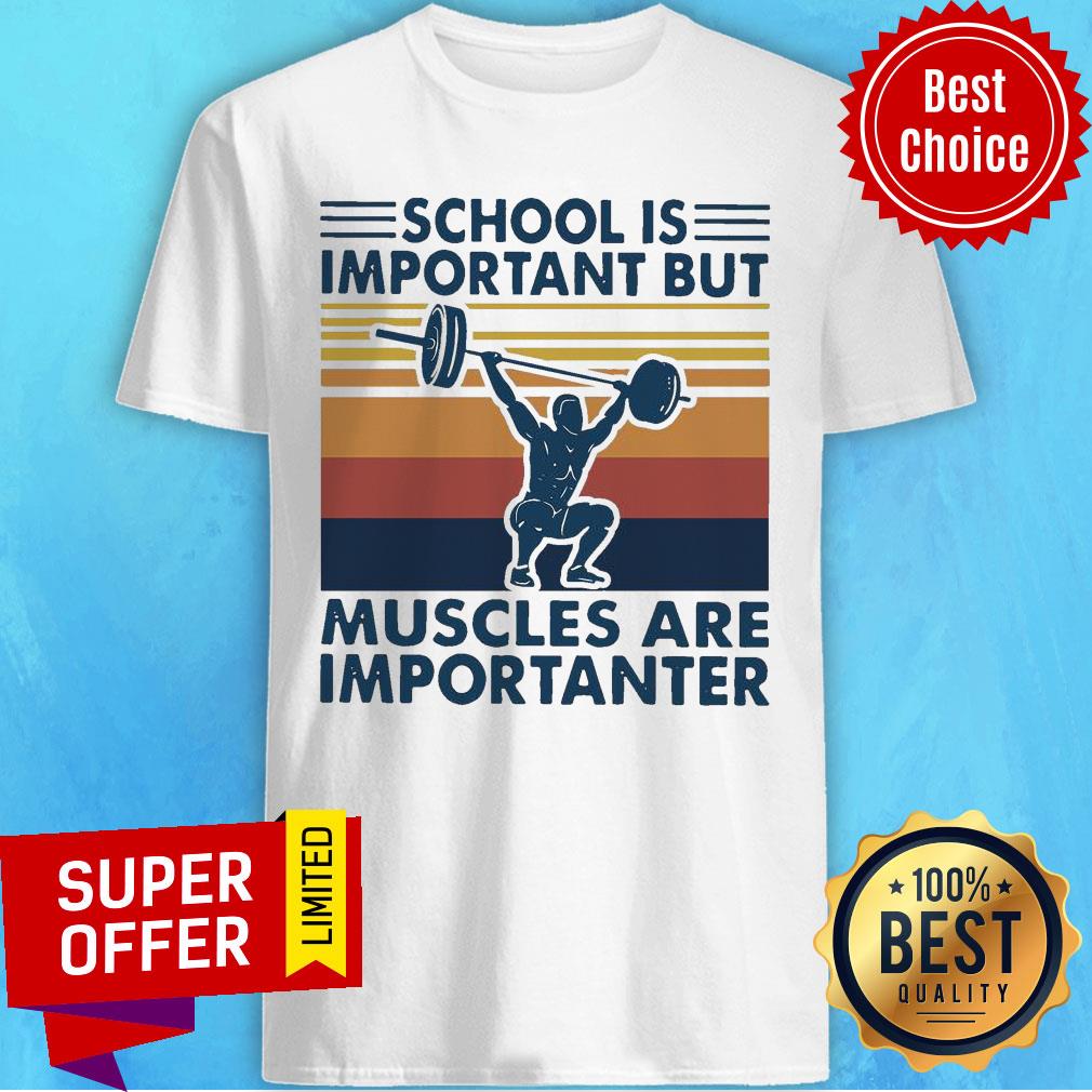 Top School Is Important But Muscles Are Importanter Vintage Retro Shirt