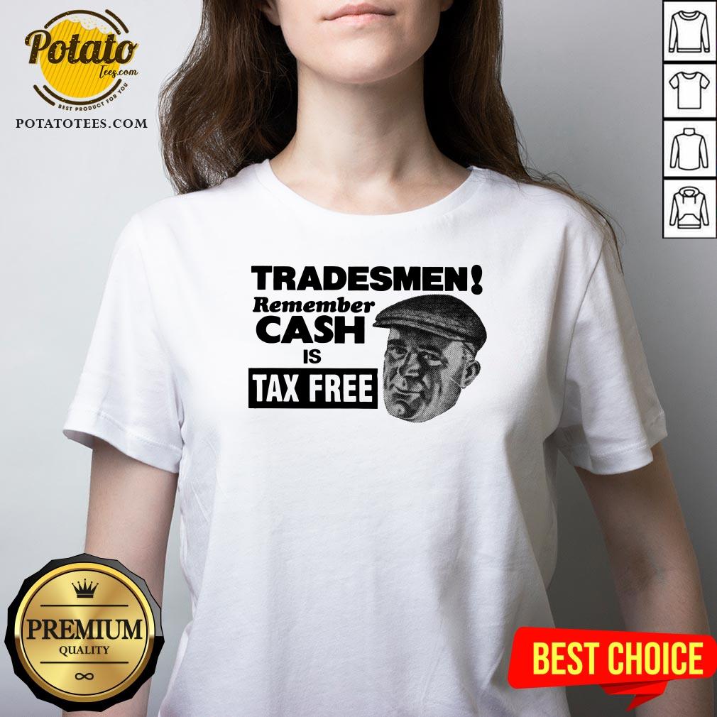 Cute Tradesmen Remember Cash Is Tax Free Shirt - Image 2