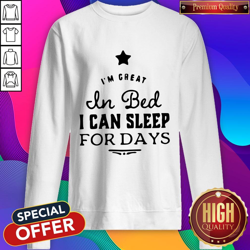 Premium I‘m Great In Bed I Can Sleep For Days Shirt - Image 4