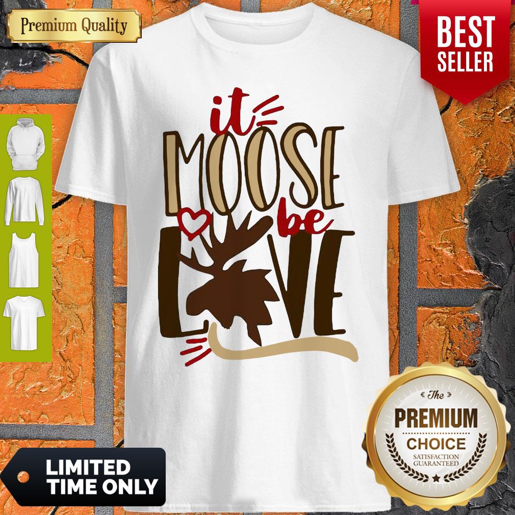 Original It Moose Be Love Shirt