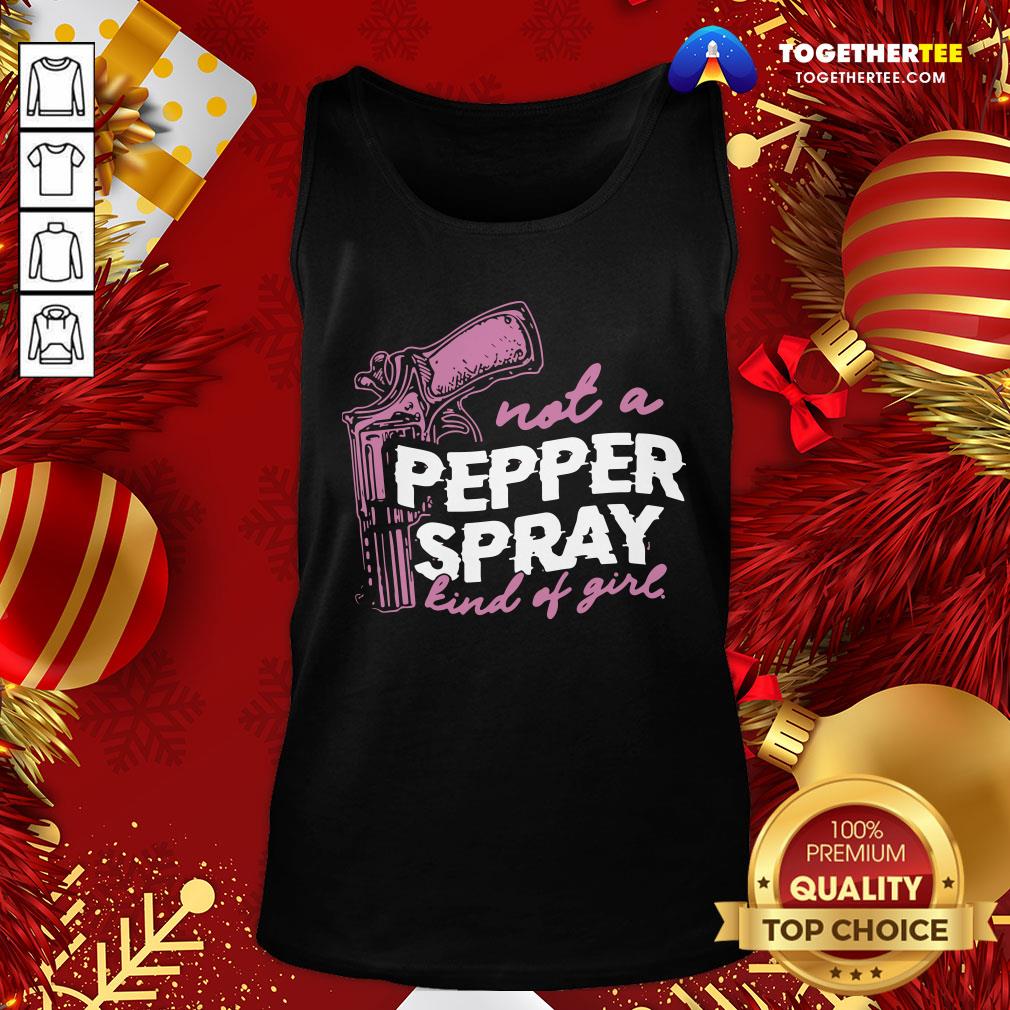 Good Not A Pepper Spray Kind Of Girl Shirt - Image 3