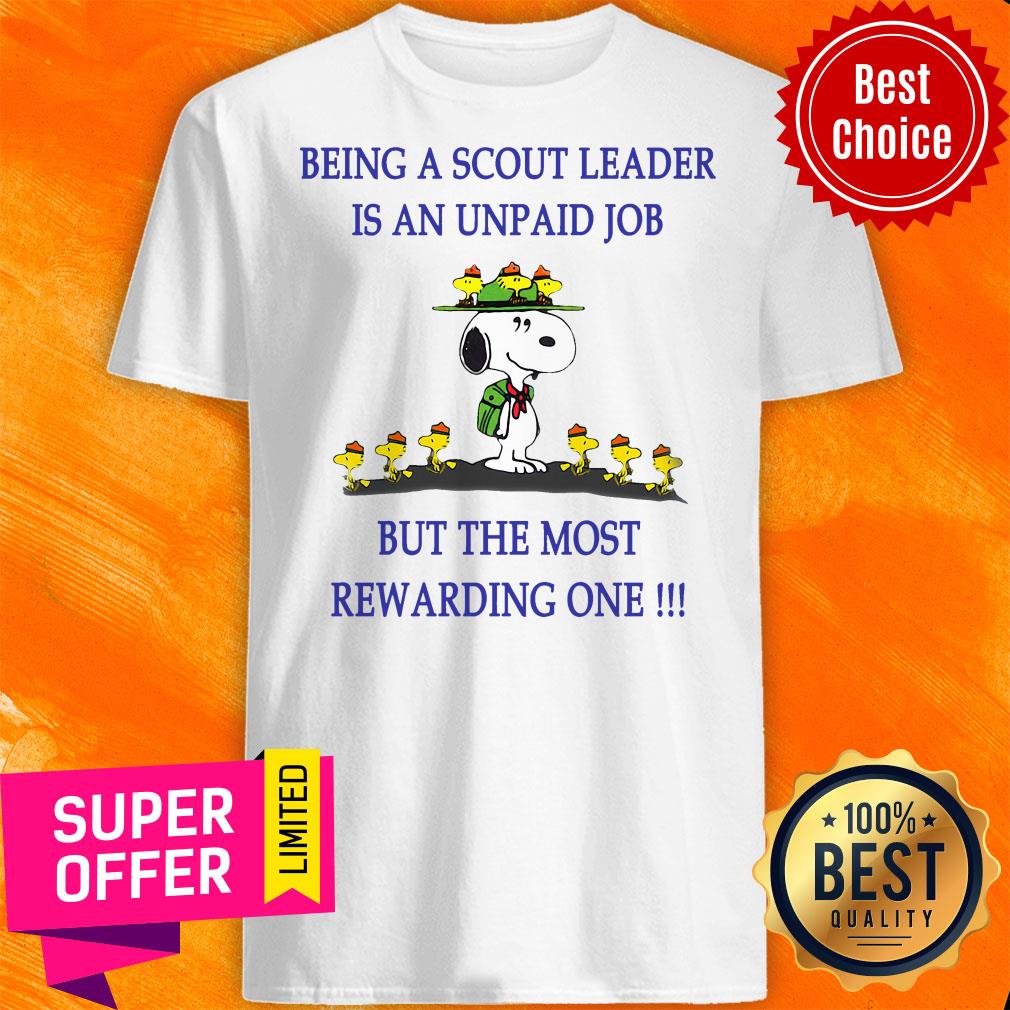 Snoopy Being A Scout Leader Is An Unpaid Job But The Most Rewarding One Shirt