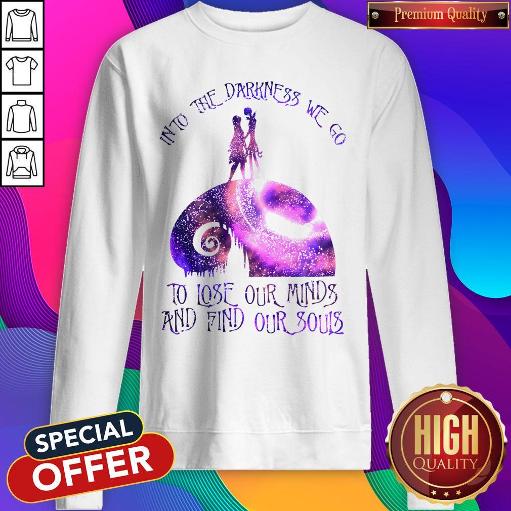 Into The Darkness We Go To Lose Our Minds And Find Our Souls Shirt - Image 5