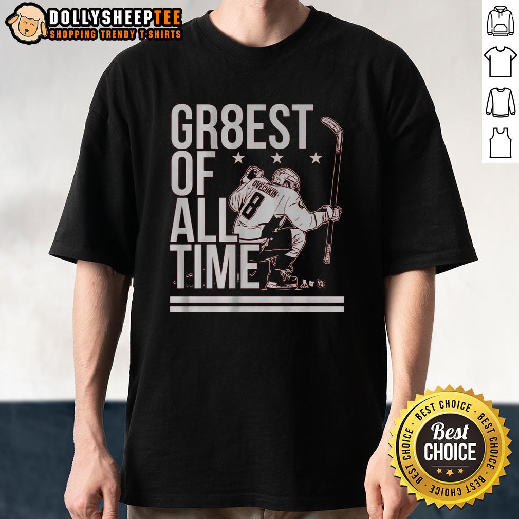 Awesome Alex Ovechkin The Gr8est Of All Time T-Shirt