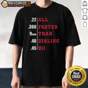 Awesome All Faster Than Dialing 911 T-Shirt