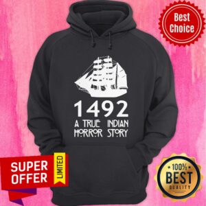 Alternative view of Nice 1492 A True Indian Horror Story Shirt