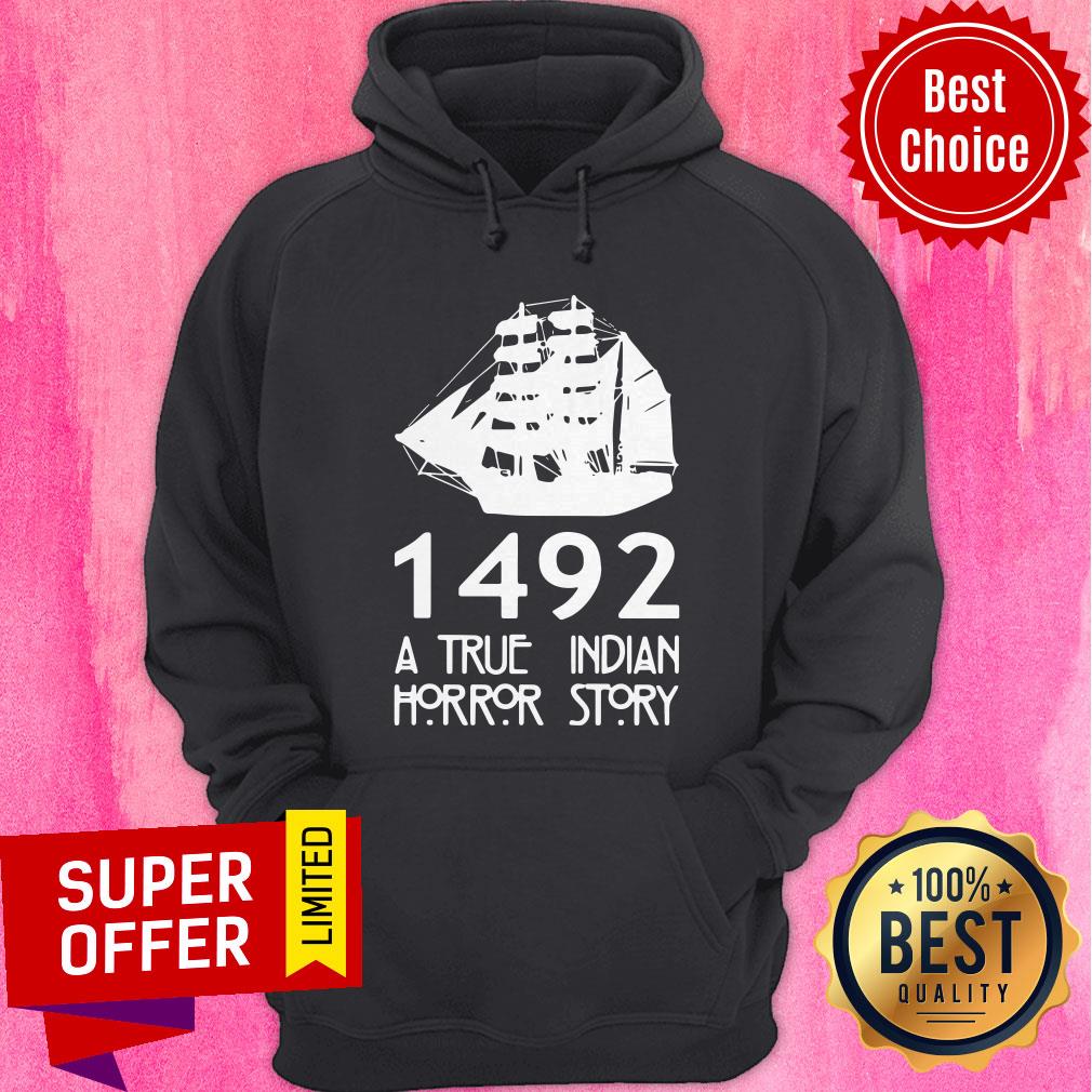 Nice 1492 A True Indian Horror Story Shirt - Image 2