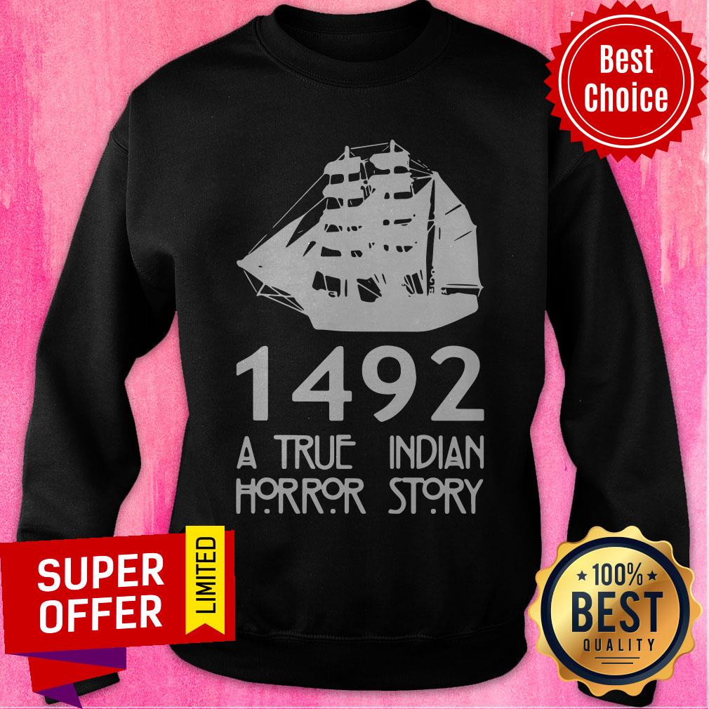 Nice 1492 A True Indian Horror Story Shirt - Image 3