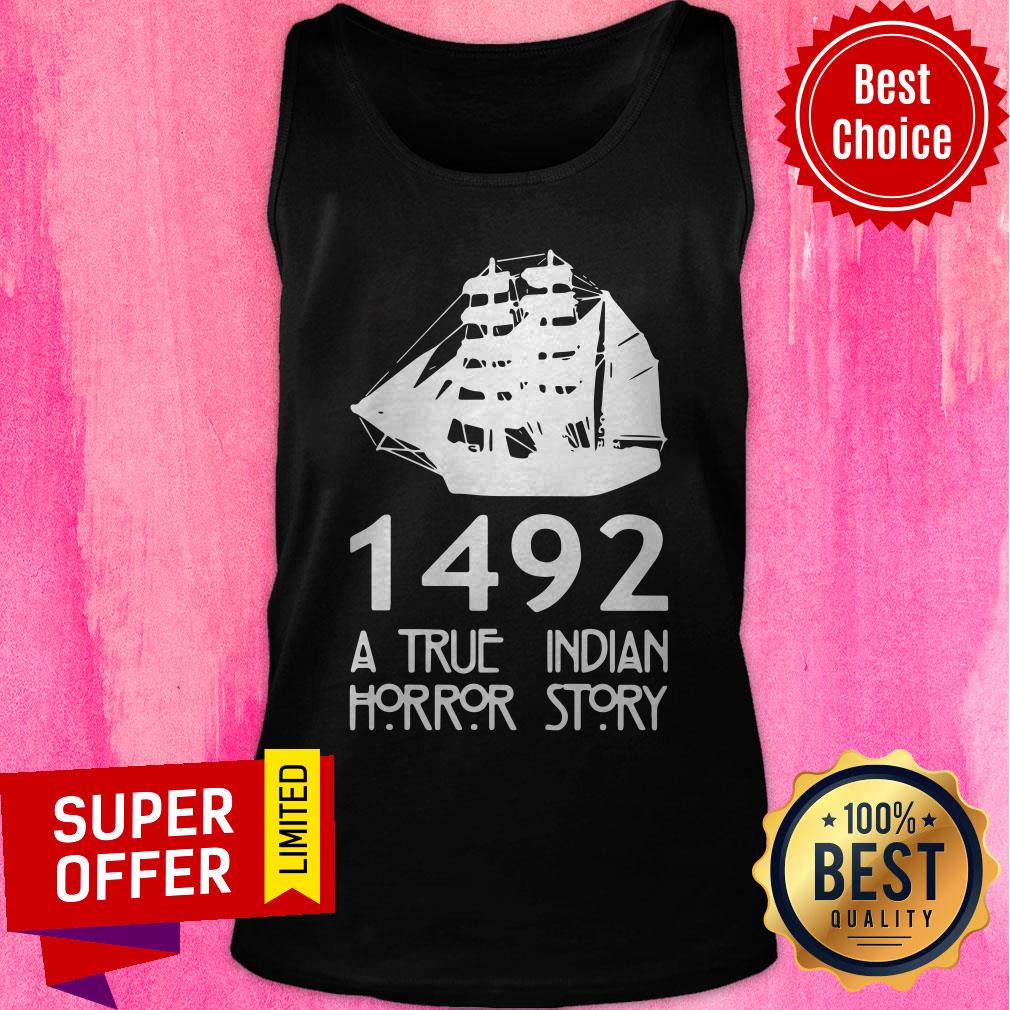 Nice 1492 A True Indian Horror Story Shirt - Image 4