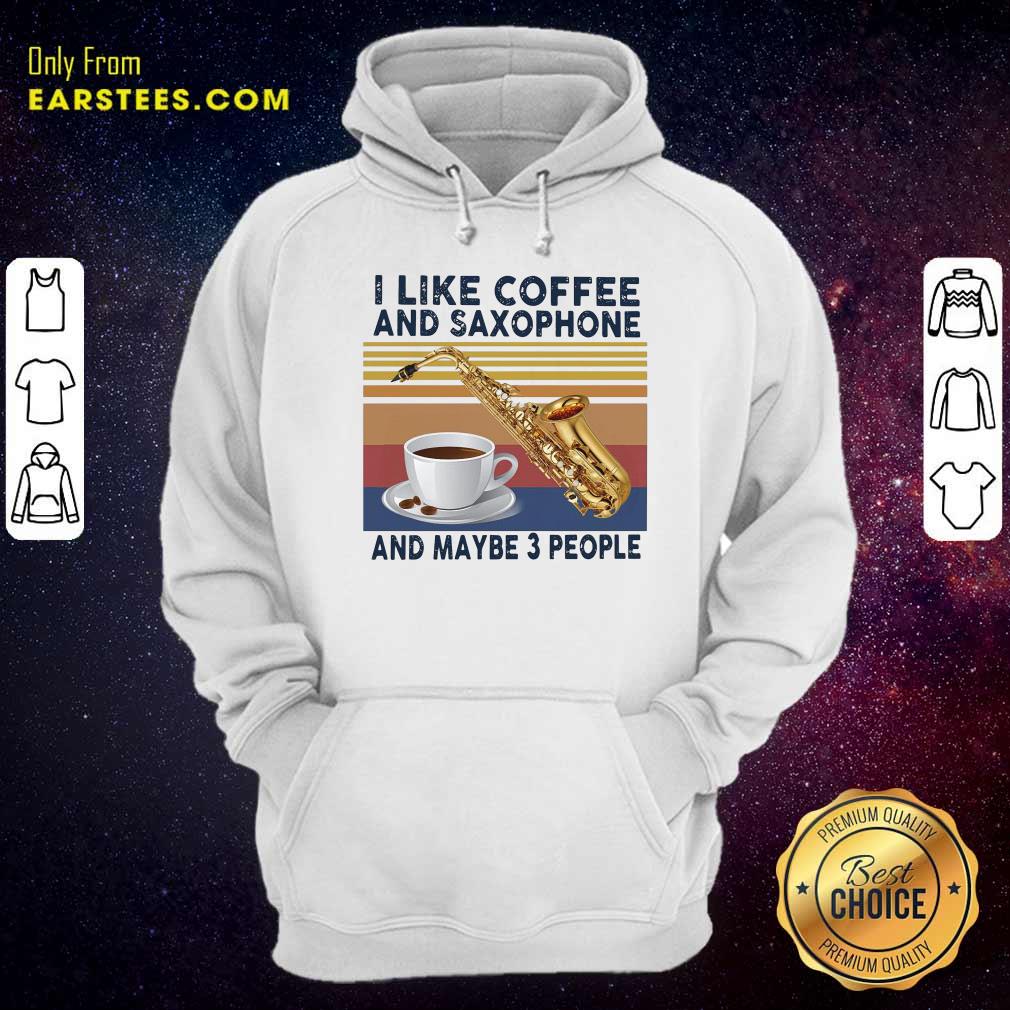 Original I Like Coffee And Saxophone And Maybe 3 People 2021 Vintage Shirt - Image 2