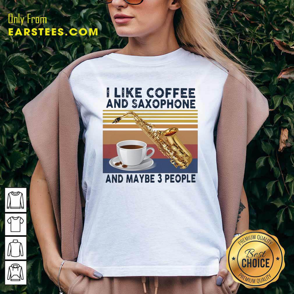 Original I Like Coffee And Saxophone And Maybe 3 People 2021 Vintage Shirt - Image 3