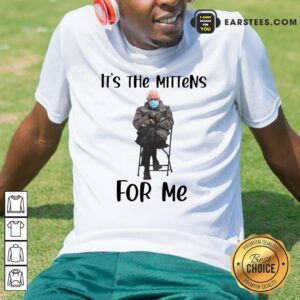 Premium The Bernie Sanders Its The Mittens For Me 2021 Shirt