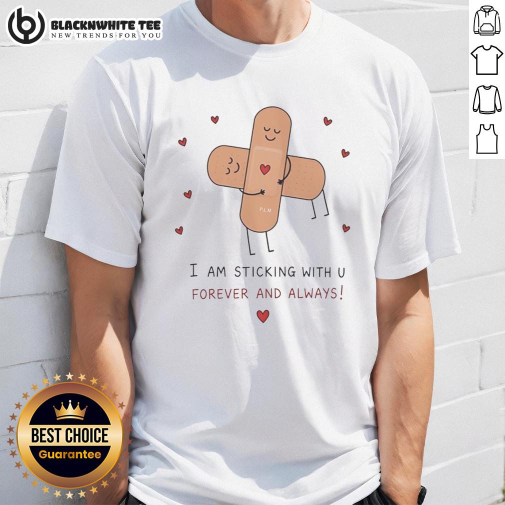 Original Cute Bandages Hug I Am Sticking With U Forever And Always T-Shirt
