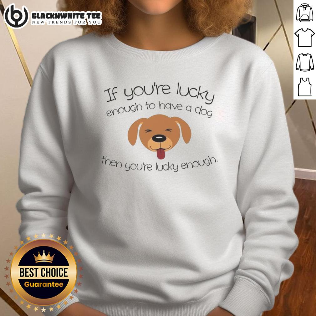 Top Lucky Enough To Have A Dog Cute Dog Face T-Shirt - Image 5