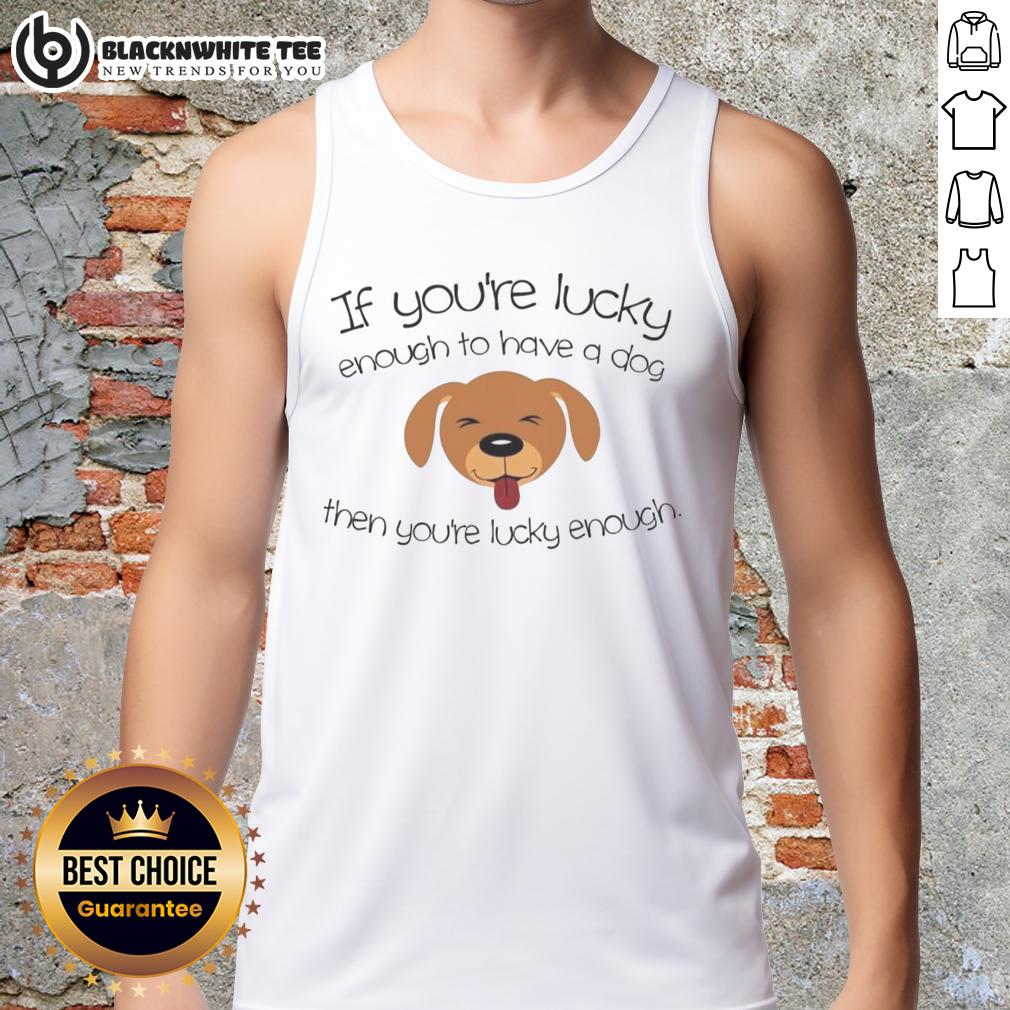 Top Lucky Enough To Have A Dog Cute Dog Face T-Shirt - Image 4