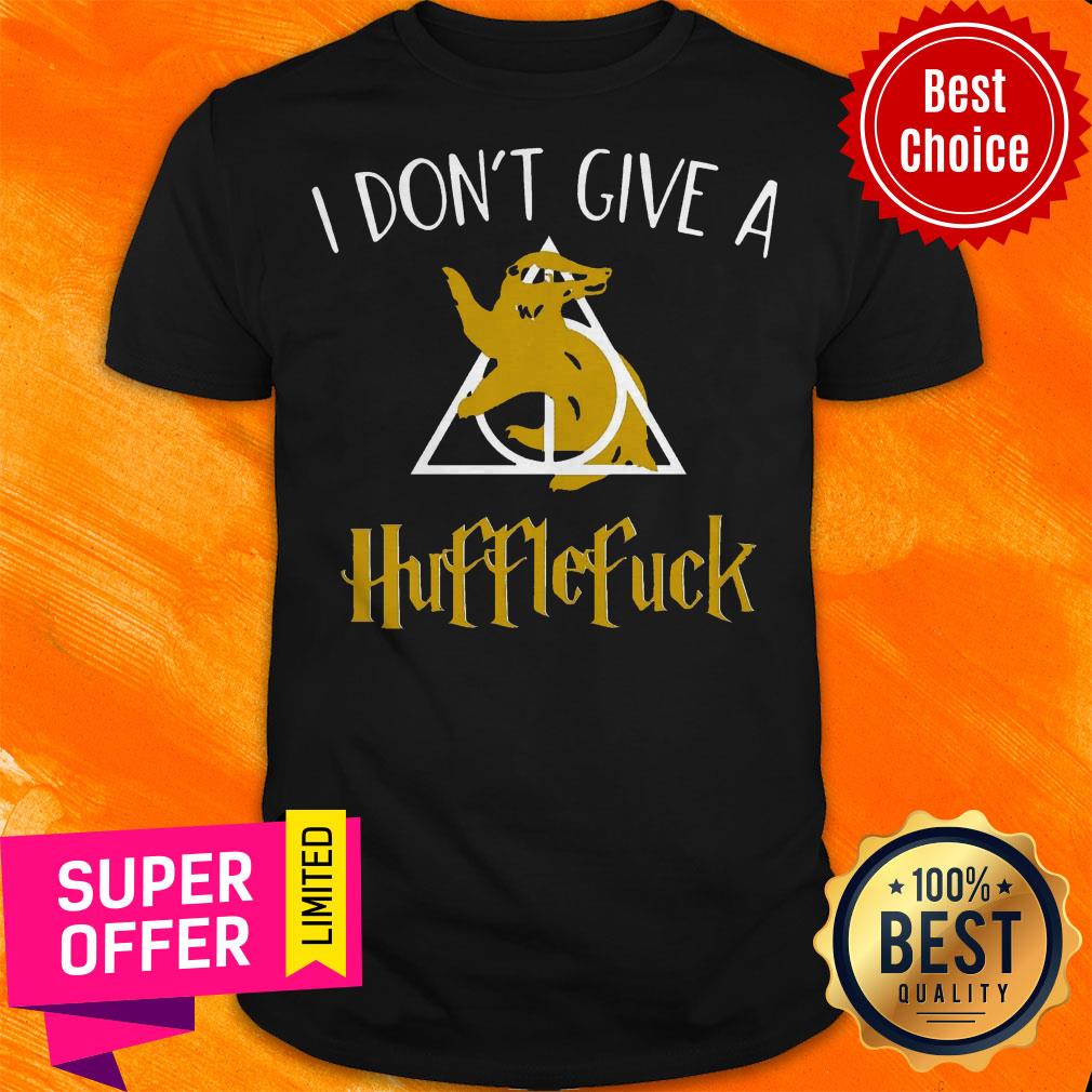 Premium I Don't Give A Hufflefuck Shirt