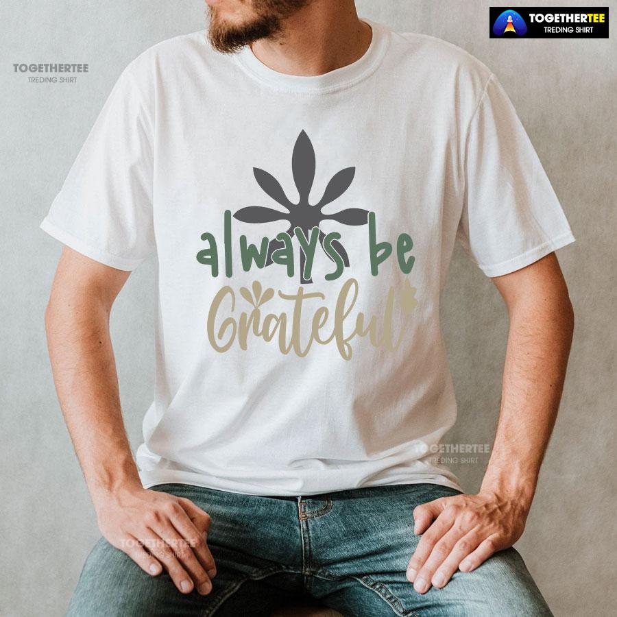 Always Be Grateful Thanksgiving T-Shirt - Image 2