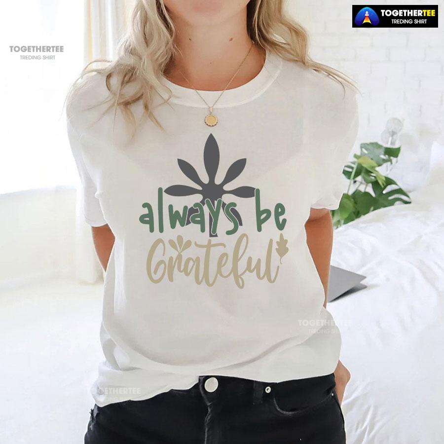 Always Be Grateful Thanksgiving T-Shirt - Image 3