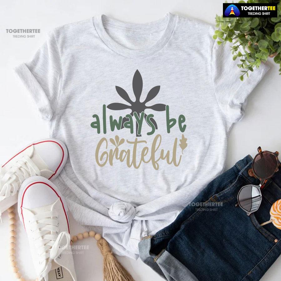 Always Be Grateful Thanksgiving T-Shirt - Image 4