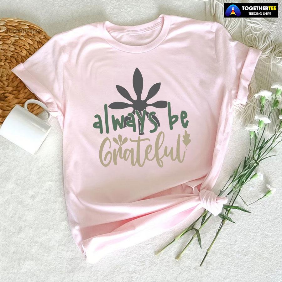 Always Be Grateful Thanksgiving T-Shirt - Image 5