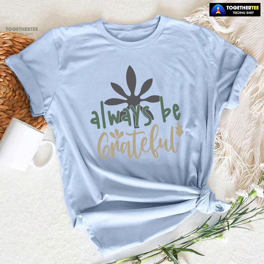 Always Be Grateful Thanksgiving T-Shirt - Image 6