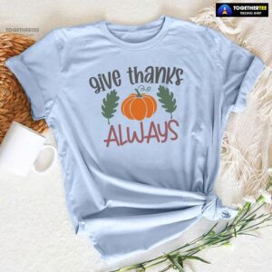 Give Thanks Always Pumpkin T-Shirt
