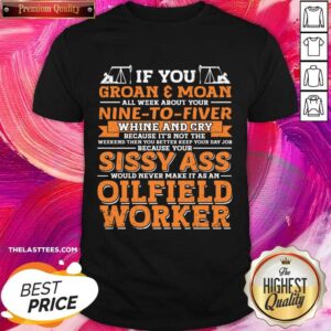 If You Groan All Week About Your Moan Nine To Fiver Whine And Cry Shirt
