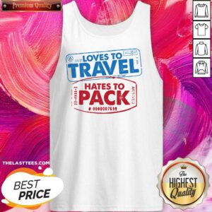 Alternative view of Love To Travel Hates To Pack Shirt