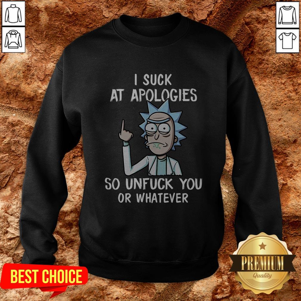 Rick And Morty I Suck At Apologies So Unfuck You Or Whatever Shirt - Image 4