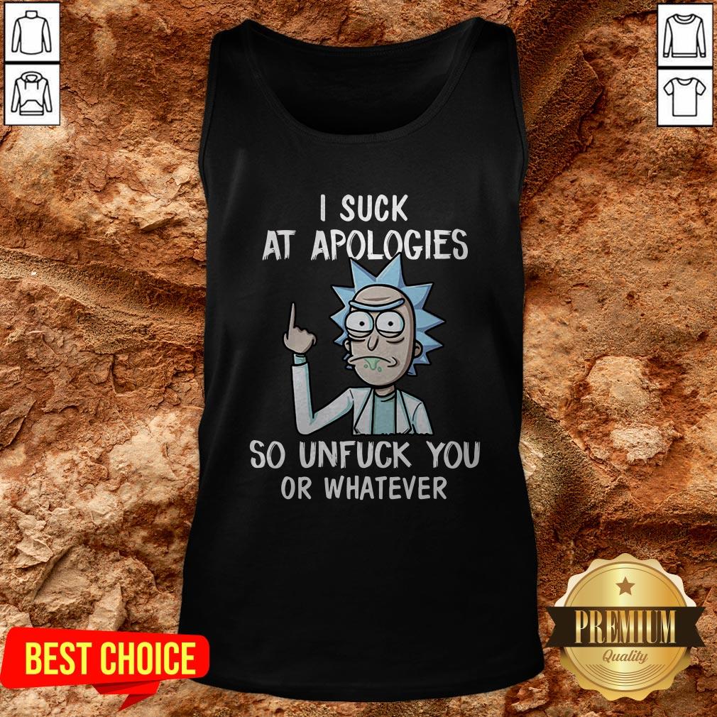 Rick And Morty I Suck At Apologies So Unfuck You Or Whatever Shirt - Image 3