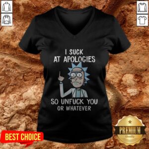 Alternative view of Rick And Morty I Suck At Apologies So Unfuck You Or Whatever Shirt