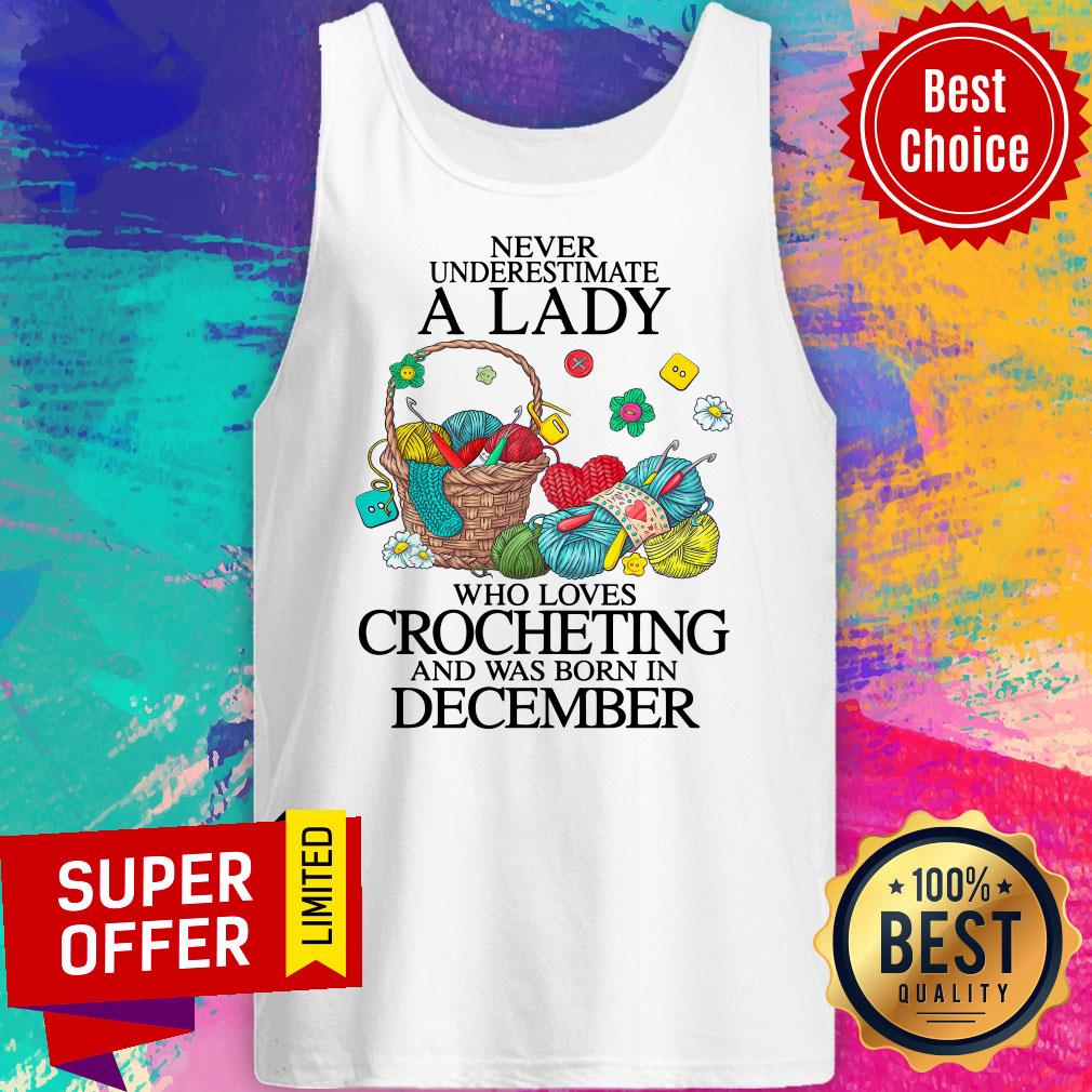 Never Underestimate A Lady Who Loves Crocheting And Was Born In December Shirt - Image 5