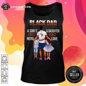 Alternative view of Top Black Dad A Son First Hero A Daughter First Love Shirt