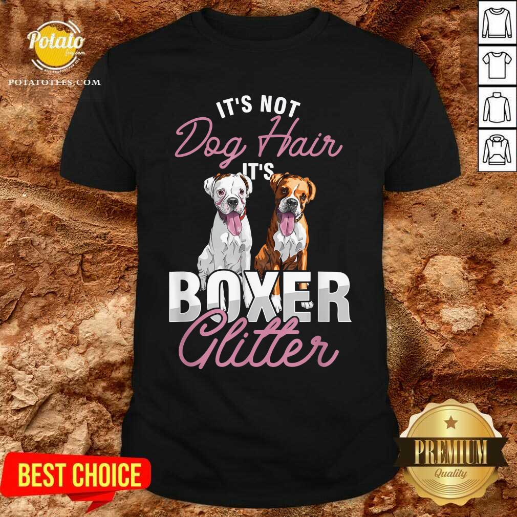 Dog Lover Puppy Owner It's Not Dog Hair It's Boxer Shirt