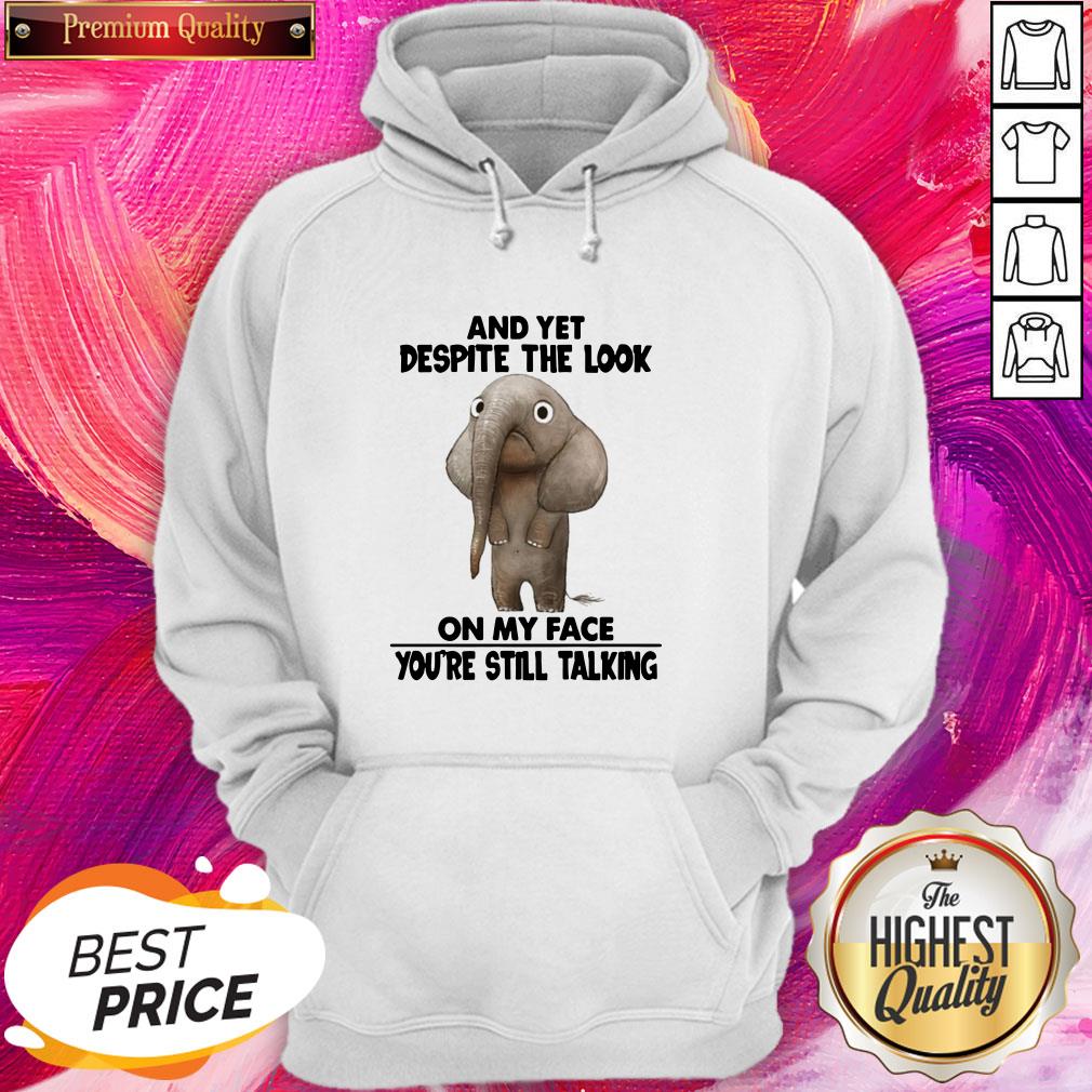 Pro Elephant And Yet Despite The Look On My Face You’re Still Talking Shirt - Image 5