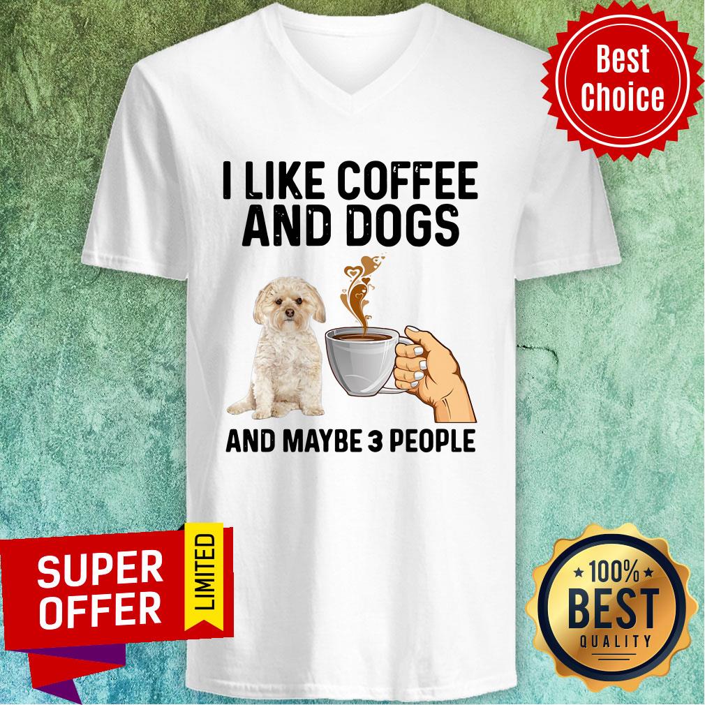 Funny I Like Coffee And Dogs Morkie And Maybe 3 People Shirt - Image 3