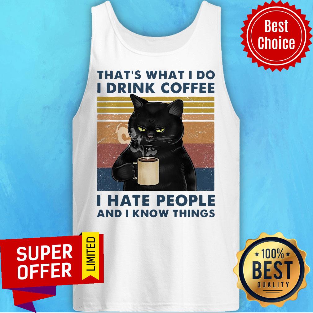 Top That’s What I Do I Drink Coffee I Hate People And I Know Things Vintage Shirt - Image 5